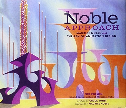 The Noble Approach: Maurice Noble and the Zen of Animation Design